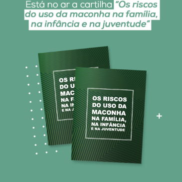 Os riscos do uso da maconha na família, na infância e na juventude